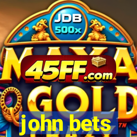 john bets